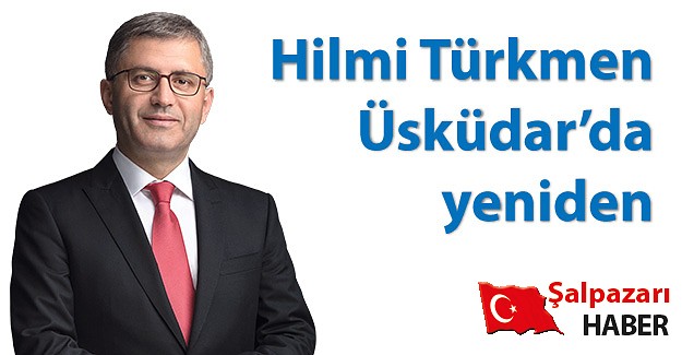 Hilmi Türkmen Üsküdar'dan yeniden aday gösterildi