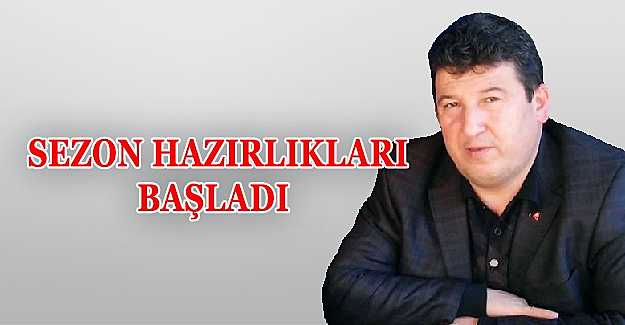 Sezon hazırlıkları başladı