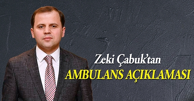 Çabuk'tan Ambulans Açıklaması