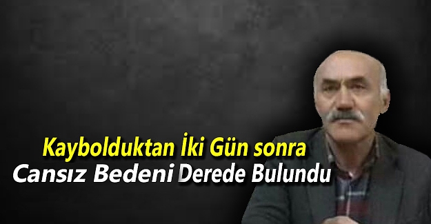 İsmet Durmuş’un cansız bedeni derede bulundu