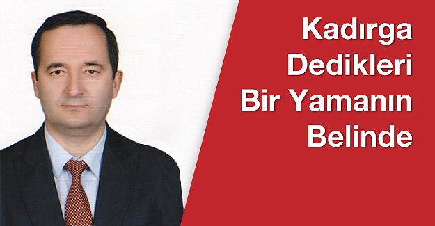 Kadırga Dedikleri Bir Yamanın Belinde