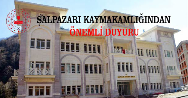 Şalpazarı Kaymakamlığı Tarafından Önemli Duyuru