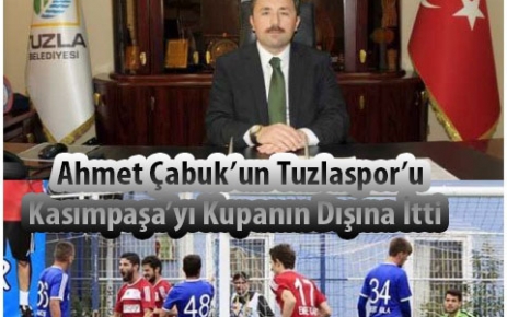 Ahmet Çabuk'un  Tuzlaspor'u  Kasımpaşa'yı kupanın dışına itti.