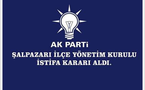 Ak Parti Şalpazarı İlçe Yönetim Kurulu İstifa Etti!