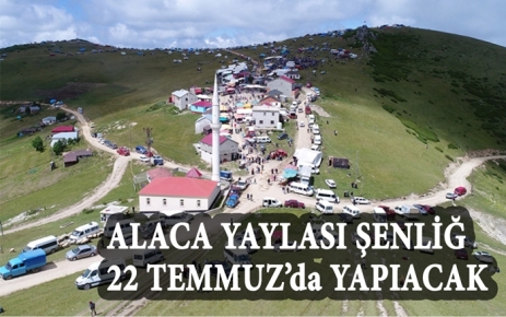 Alaca yayla şenliği 22 Temmuz'da yapılacak