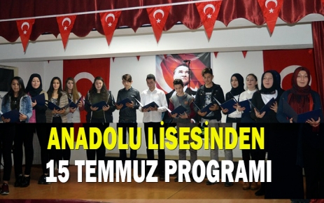 Anadolu Lisesi ''15 Temmuz Şehitleri Anma'' Programı Düzenledi