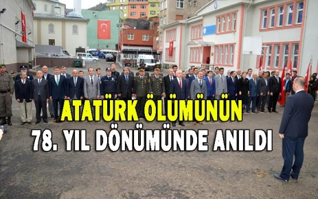 Atatürk Ölümünün 78. Yıldönümünde Saygıyla Anıldı