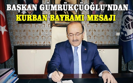 Başkan Gümrükçüoğlu’ndan Kurban Bayramı mesajı