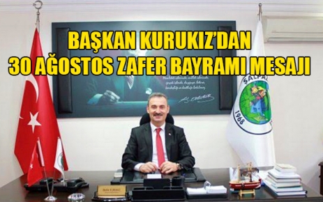 Başkan Kurukız’dan 30 Ağustos Zafer Bayramı Mesajı