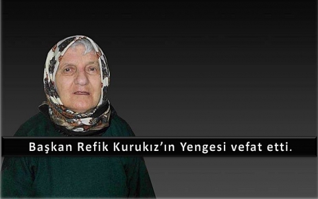 Başkan Kurukız'ın Yengesi Vefat Etti.