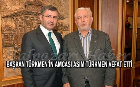 Başkan Türkmen'in amcası vefat etti