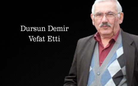 Dursun Demir Vefat Etti.