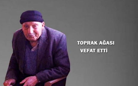 Toprak Ağası Vefat Etti.