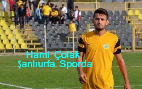 Hami Çolak Şanlıurfaspor'da.