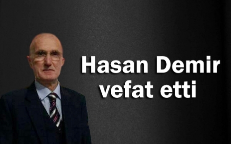 Hasan Demir vefat etti