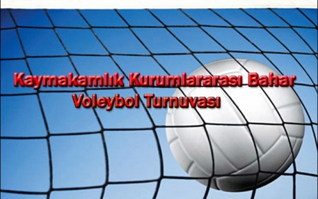 Kaymakamlık Kurumlararası Bahar Voleybol turnuvası.