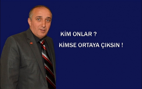 Kim Onlar? Kimse ortaya çıksın!