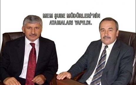 MEM Şube Müdürleri'nin Atamaları Yapıldı.