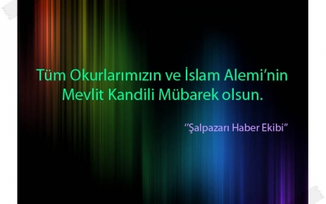 ''MEVLİT KANDİLİNİZ MÜBAREK OLSUN''