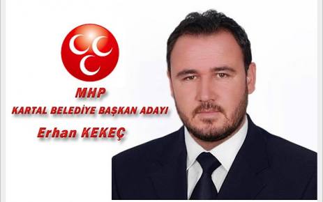 MHP Kartal’ın Belediye Başkan Adayı Erhan Kekeç  