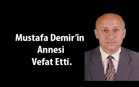 Mustafa Demir'in Annesi Vefat Etti.