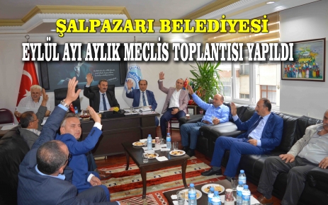 Şalpazarı Belediyesi Eylül Ayı Aylık Meclis Toplantısı Yapıldı.