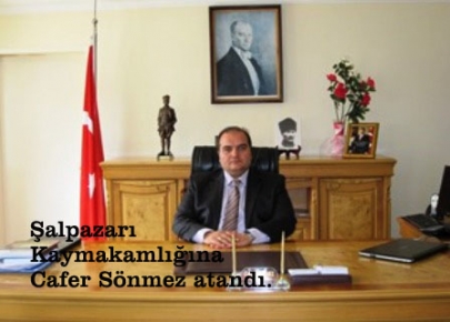 Şalpazarı Kaymakamlığına Cafer Sönmez atandı.