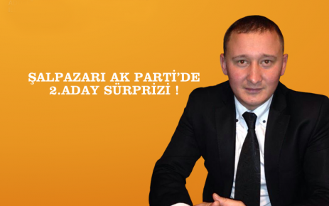 Şalpazarı AK Parti'de 2. Aday Sürprizi!