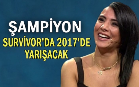 Şampiyon Survivor 2017'de yarışacak!