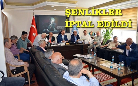 Şenlikler iptal edildi.