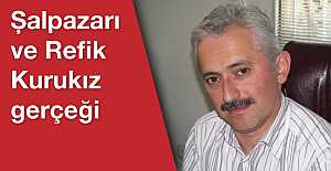 Şalpazarı ve Refik Kurukız gerçeği...