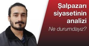 Şalpazarı siyasetinin analizi – ne durumdayız?