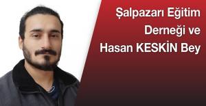 Şalpazarı Eğitim Derneği ve Hasan KESKİN Bey