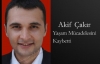 Akif Çakır Yaşam Mücadelesini Kaybetti.