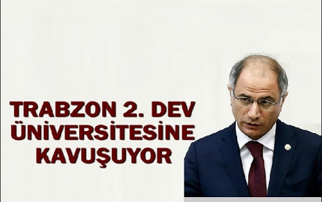 Trabzon 2. dev üniversitesine kavuşuyor.