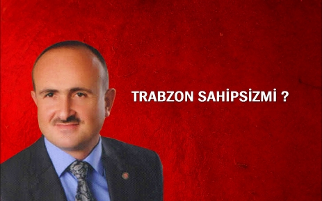 Trabzon Sahipsiz mi?