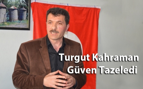 Turgut Kahraman güven tazeledi