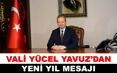 Valil Yücel Yavuz'dan Yeni Yıl Mesajı