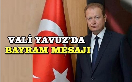 Valisi Yücel Yavuz'dan Kurban bayramı mesajı