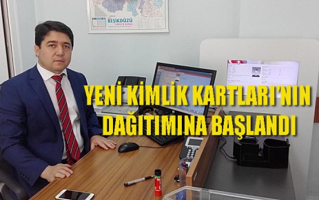 Yeni kimlik kartları'nın dağıtımına başlandı.